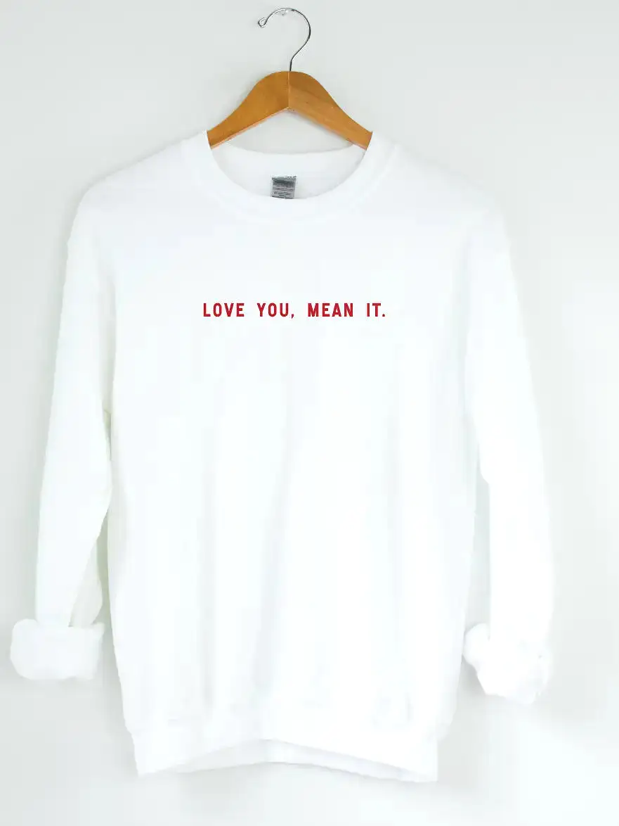 Love You, Mean It Pullover Sweatshirt